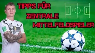 TIPPS F&Uuml;R ZENTRALE MITTELFELDSPIELER! | So wirst du ein guter 8er auf dem Fu&szlig;ballplatz!
