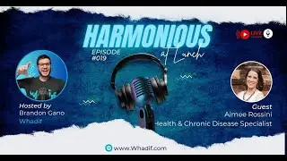 Become a Strong Leader through Proactive Healthcare: Episode 019 Harmonious @ Lunch Aimee Rossini