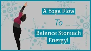 Yoga Flow To Balance Your Stomach Energy!
