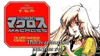 Geek Review : this is animation Macross vol 3