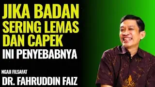 Jika Badan Sering Lemas dan Gampang Capek Ini Penyebabnya | Ngaji Filsafat - Dr. Fahruddin Faiz