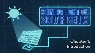 Shining Light on Solar Cells - Chapter 1: Introduction