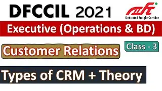 Customer Relations | DFCCIL Class - 3 | Types of CRM and Theory | DFCCIL Executive Operations & BD