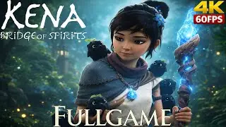 Kena: Bridge of Spirits | Full Gameplay Walkthrough (4K 60FPS) &ndash; No Commentary