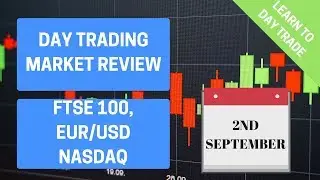 Day Trading Market Review - FTSE 100, FX Pair EURUSD and NASDAQ - 2nd September