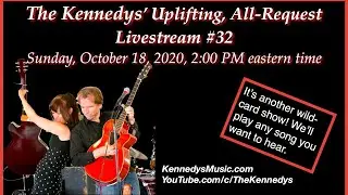 The Kennedys Uplifting, All-Request Livestream #32, Sun Oct 18, 2pm Eastern