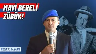 Mehmet Ali Çelebi; ‘Mavi Bereli’ Zübük! | Necip F. Bahadır