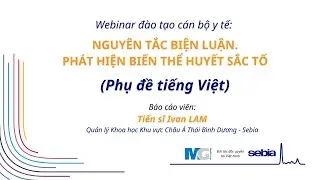 MediGroup I Sebia webinar: NGUYÊN TẮC BIỆN LUẬN. PHÁT HIỆN BIẾN THỂ HUYẾT SẮC TỐ (vietsub)
