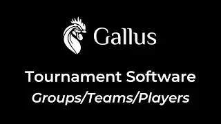 Gallus Tournament Software: Editing Groups, Teams, and Players Leading Up To The Event