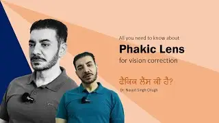 All About Phakic Lens | Dr. Navjot Singh Chugh | Chugh Eye Surgery Centre, Ludhiana