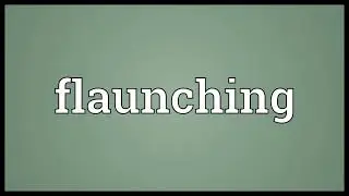 Flaunching Meaning