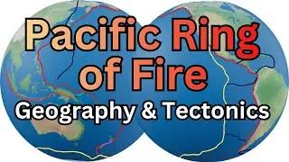 Pacific Ring Of Fire: Tectonics & Geography