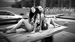 Larissa e Mharessa || Valeu Amigo