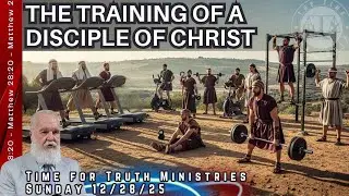 The Training of a Disciple of Christ | Matt 28:20 | Ray Barnett