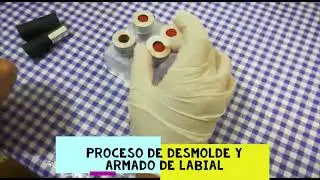Proceso correcto de desmolde y armado de labial