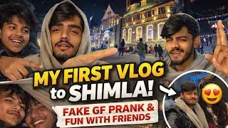 My First Vlog | Ludhiana to Shimla Trip | Fake GF Prank & Full Masti with Friends🤣😂