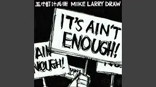 IT'S AIN'T ENOUGH (feat. Mike Larry Draw)