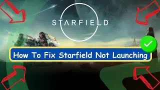 How To Fix Starfield Not Launching, Black Screen, Not Starting & Stuck | Starfield Loading Screen