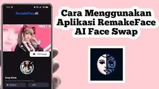 Cara Menggunakan Aplikasi RemakeFace | How To Use RemakeFace App