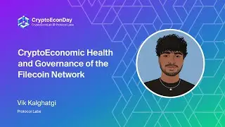 CryptoEconomic Health and Governance of the Filecoin Network - Vik Kalghatgi