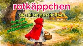 rotkäppchen – alles klein geschrieben | finde die wörter mit großbuchstaben