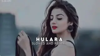 Hulara &ndash; Teri Ek Hansi Aur Mera Poora Toot Jana (Slowed Reverb)