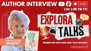 EXPLORA TALKS: Ep. 10 | Thomas Paseka Author of Just Thoughts