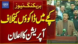 Sindh Government Announces Operation Against Dacoits in Katcha | Breaking News | Dawn News
