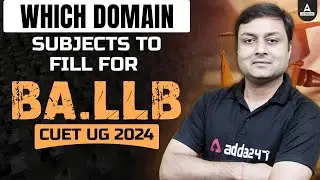 CUET UG LLB 2024: BA.LLB Domain Subject List | CUET BA.LLB Application Form 2024 | CUET BA Syllabus