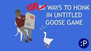 100 Ways to Honk in Untitled Goose Game