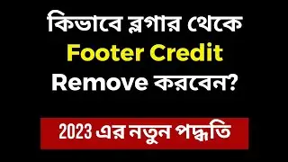 How to EDIT footer in Blogger | Remove footer credit link from blogger | Bangla Tutorial 2024