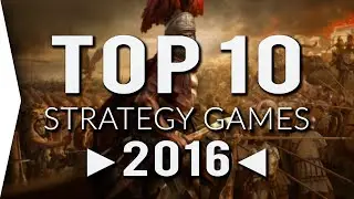 Top 10 ►STRATEGY◄ Games in 2016 | Must Play ✓