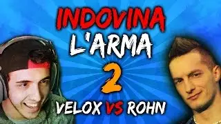 INDOVINA L'ARMA 2 - VELOX vs ROHN