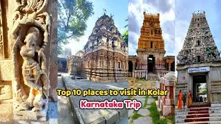 Top 10 places to visit in Gold City Kolar | கோலாரில் பார்க்க வேண்டிய 10 இடங்கள் | Karnataka Trip