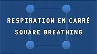 Respiration en carr&eacute; - Square breathing