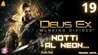 DeusEx Mankind Divided, Notti al Neon, ep 19 Gameplay Ita