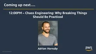 AWS Developer Workshop: Chaos Engineering: Why Breaking Things Should be Practiced