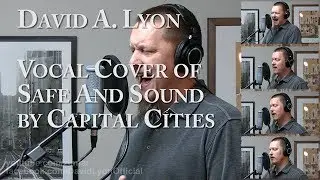 Capital Cities - Safe and Sound - Vocal Cover by David Lyon with Lyrics