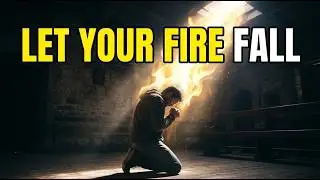 Come Holy Spirit 🔥 Let Your Fire Fall (Powerful Prayer)