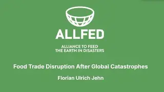 Food Trade Disruption After Global Catastrophes - Florian U. Jehn