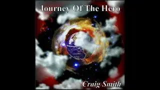 Journey Of The Hero ~  Craig Smith Guitarist