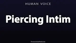 How To Pronounce Piercing Intim