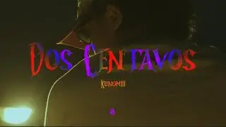 Kunomii - DOS CENTAVOS (Music Video)
