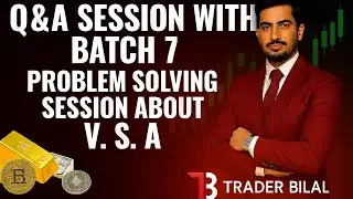 Q&A Session With Batch 7 | Problem Solving Session About V.S.A | Bilal Forex Academy | Week 3 Day 5