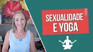 O que a Yoga tem a ver com Bem-estar Sexual?
