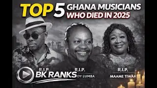 Top 5 Ghanaian Musicians Who Died in 2025