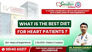 Best Diet for Heart Patients Health | Dr. Raman Chawla | Care Best Hospital