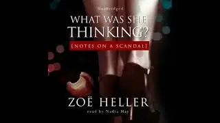 What Was She Thinking?: Notes on a Scandal - Zo&euml; Heller