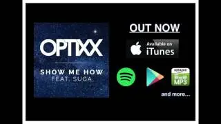 OPTIXX - Show Me How (feat. Suga) - OUT NOW