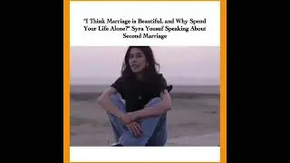SYRA YOUSUF SPEAK ABOUT SECOND MARRIAGE /WHY SPEND YOUR LIFE ALONE | TUBA EDITS